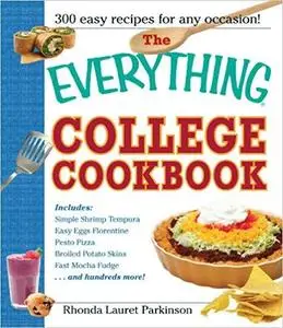 The Everything College Cookbook: 300 Hassle-Free Recipes For Students On The Go