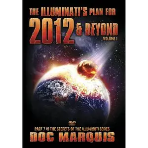 2012 & Beyond - The Illuminati Plan - Volume 1 of 2 (2011)