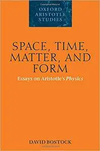 Space, Time, Matter, and Form: Essays on Aristotle's Physics (Repost)