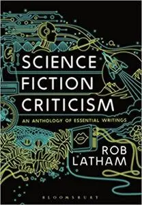 Science Fiction Criticism: An Anthology of Essential Writings