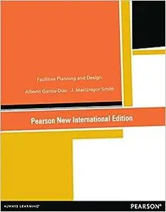 Facilities Planning and Design: Pearson New International Edition