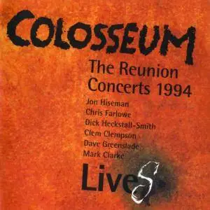 Colosseum - LiveS - The Reunion Concerts 1994 (1995) [Reissue 2006] (Repost)