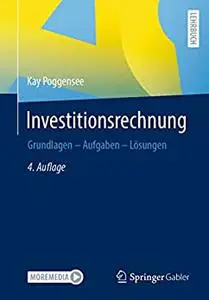 Investitionsrechnung: Grundlagen – Aufgaben – Lösungen