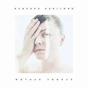 Rebekka Karijord - Mother Tongue (2017)