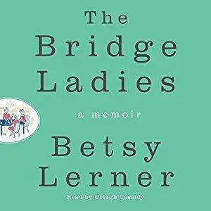 The Bridge Ladies: A Memoir [Audiobook]