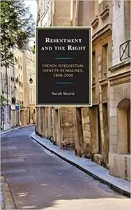 Resentment and the Right: French Intellectual Identity Reimagined, 1898–2000