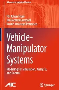 Vehicle-Manipulator Systems: Modeling for Simulation, Analysis, and Control (Advances in Industrial Control)