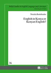 English in Kenya or Kenyan English? (Polish Studies in English Language and Literature)