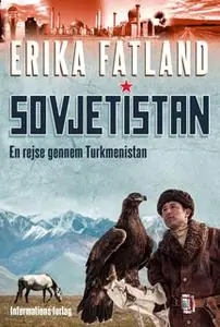 «Sovjetistan - En rejse gennem Turkmenistan» by Erika Fatland