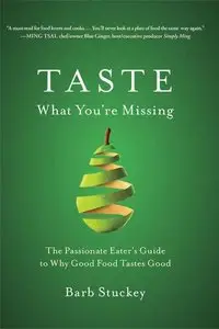 Taste What You're Missing: The Passionate Eater's Guide to Why Good Food Tastes Good (repost)