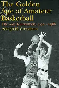 The Golden Age of Amateur Basketball: The AAU Tournament.