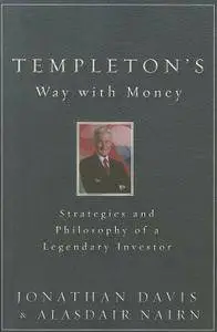 Jonathan Davis - Templeton's Way with Money: Strategies and Philosophy of a Legendary Investor [Repost]