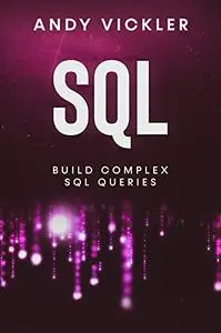 SQL: Build Complex SQL Queries