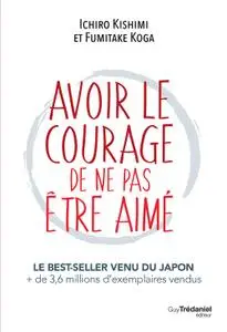 Ichiro Kishimi, Fumitake Koga, "Avoir le courage de ne pas être aimé"