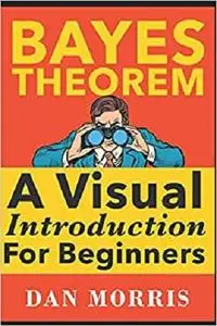 Bayes' Theorem Examples: A Visual Introduction For Beginners