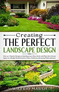 Creating the Perfect Landscape Design: Over 30+ Popular Designs to help you Plan