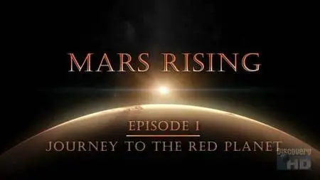 Discovery Channel: Mars Rising Journey To The Red Planet