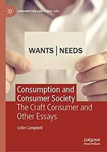 Consumption and Consumer Society: The Craft Consumer and Other Essays