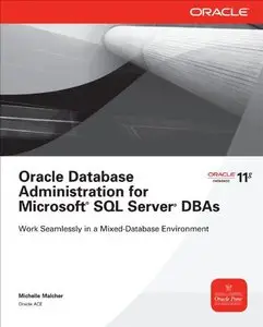 Oracle Database Administration for Microsoft SQL Server DBAs, by Malcher
