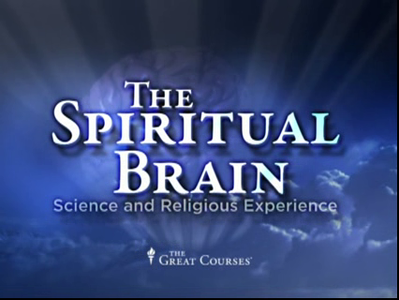 The Spiritual Brain: Science and Religious Experience [repost]