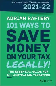 101 Ways to Save Money on Your Tax — Legally! 2021: 2022, 11th Edition