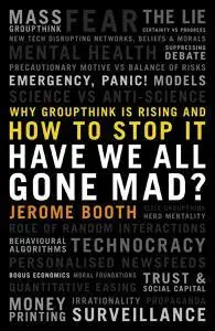 Have We All Gone Mad?: Why groupthink is rising and how to stop it