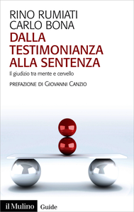 Dalla testimonianza alla sentenza. Il giudizio tra mente e cervello - Rino Rumiati & Carlo Bona