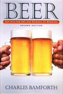 BEER: Tap Into the Art and Science of Brewing, 2nd Edition (repost)