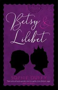 «Betsy and Lilibet» by Sophie Duffy