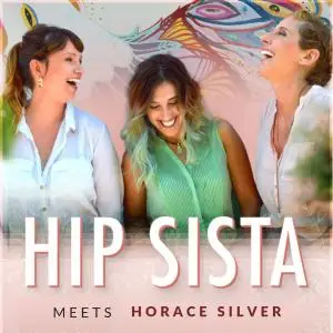 Hip Sista - Meets Horace Silver (2019)
