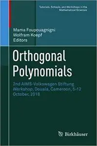 Orthogonal Polynomials: 2nd AIMS-Volkswagen Stiftung Workshop, Douala, Cameroon, 5-12 October, 2018