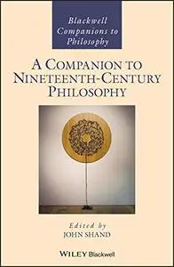 A Companion to Nineteenth Century Philosophy