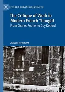 The Critique of Work in Modern French Thought: From Charles Fourier to Guy Debord (Repost)