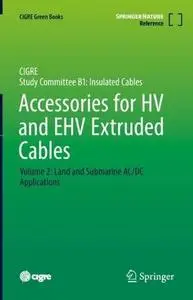 Accessories for HV and EHV Extruded Cables Volume 2: Land and Submarine AC/DC Applications