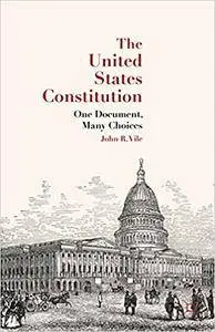 The United States Constitution: One Document, Many Choices