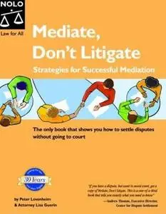 Mediate, Don't Litigate: Strategies for Successful Mediation by  Peter Lovenheim