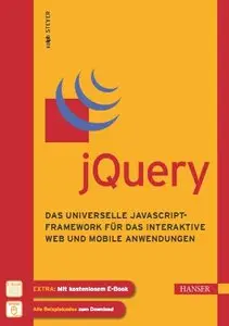 jQuery: Das universelle JavaScript-Framework für das interaktive Web und mobile Anwendungen