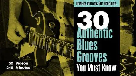 Truefire - Jeff Mcerlain's 30 Authentic Blues Grooves You Must Know [repost]