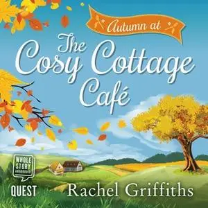 «Autumn at the Cosy Cottage Cafe» by Rachel Griffiths