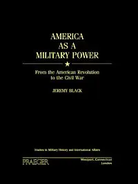 America as a Military Power, 1775-1865