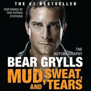 «Mud, Sweat, and Tears» by Bear Grylls