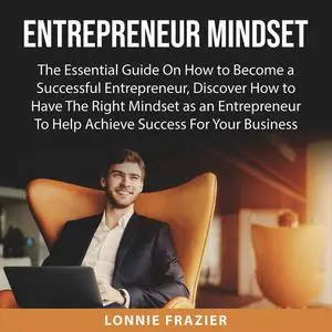 «Entrepreneur Mindset» by Lonnie Frazier