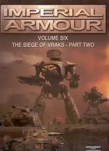 Imperial Armour Volume Six - The Siege of Vraks - Part Two (Warhammer 40000)