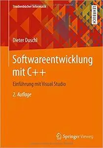 Softwareentwicklung mit C++: Einführung mit Visual Studio (Auflage: 2)