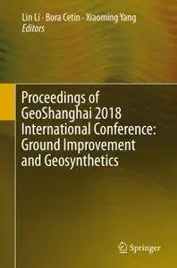 Proceedings of GeoShanghai 2018 International Conference: Ground Improvement and Geosynthetics (Repost)