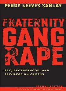 Fraternity Gang Rape: Sex, Brotherhood, and Privilege on Campus