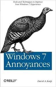 Windows 7 Annoyances: Tips, Secrets, and Solutions [Repost]