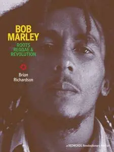 Bob Marley : Roots, Reggae & Revolution