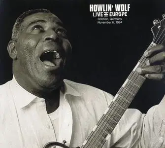 Howlin' Wolf - Live In Europe (1964) {Music Avenue Expanded Re-issue 250192 rel 2007}