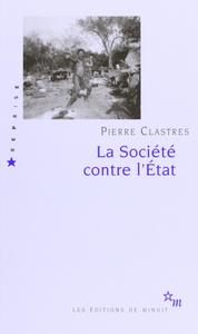 Pierre Clastres, "La Société contre l'Etat : Recherches d'anthropologie politique"